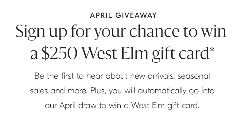 West Elm April Giveaway - Enter for a chance to win a $250 gift card!