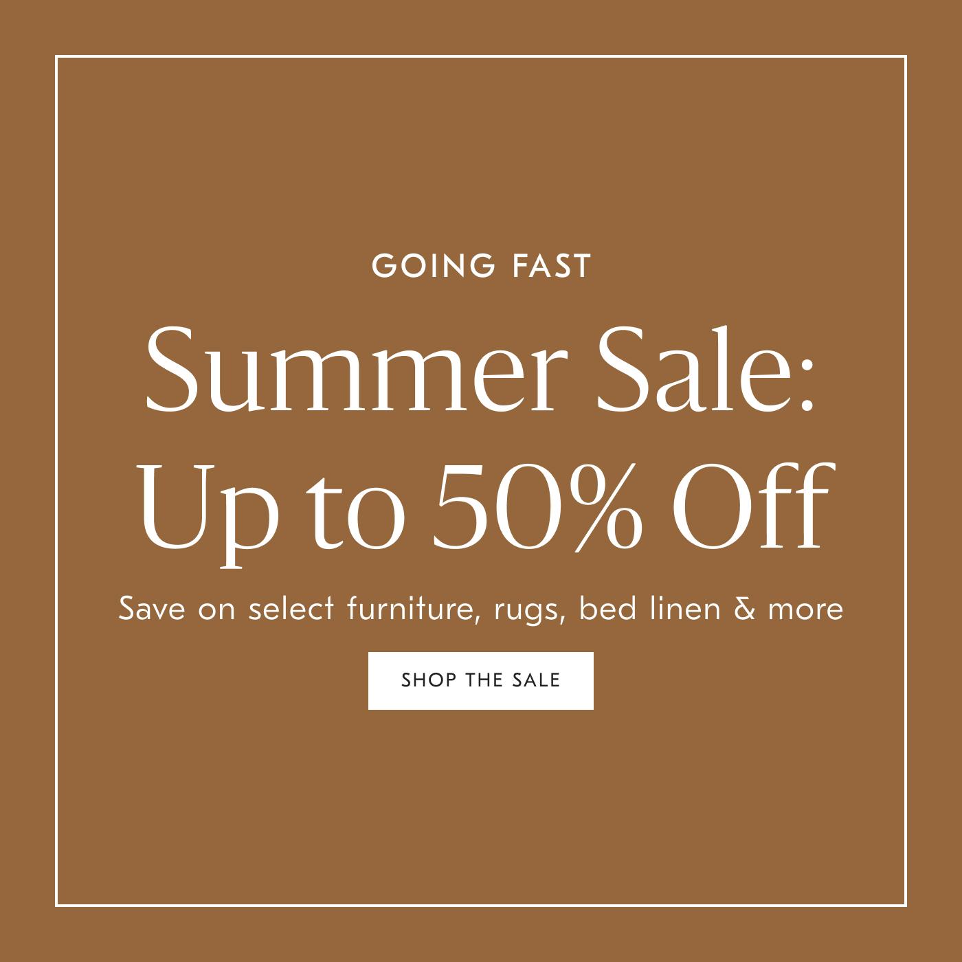 Summer Sale: Up to 50% off - Shop the Sale