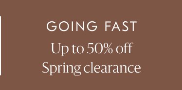 Up to 50% off Spring Clearance