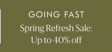 Up to 40% off Spring Refresh Sale